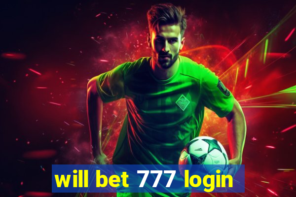 will bet 777 login