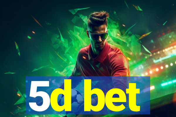 5d bet