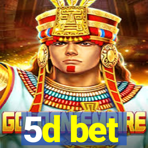 5d bet