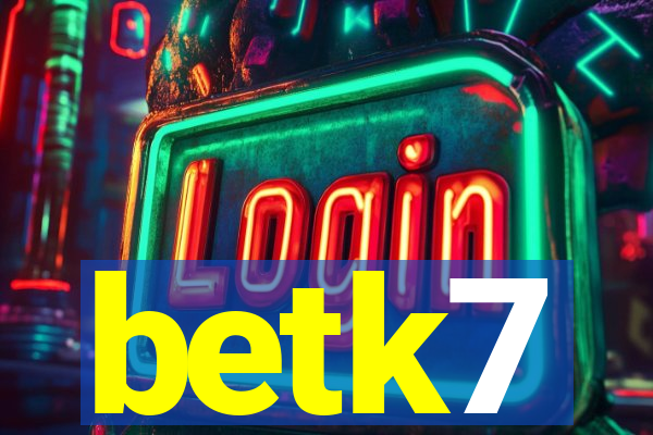 betk7