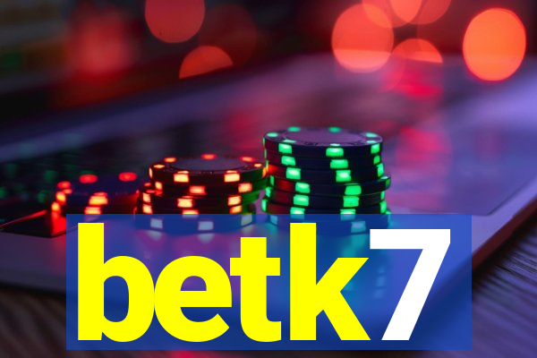 betk7
