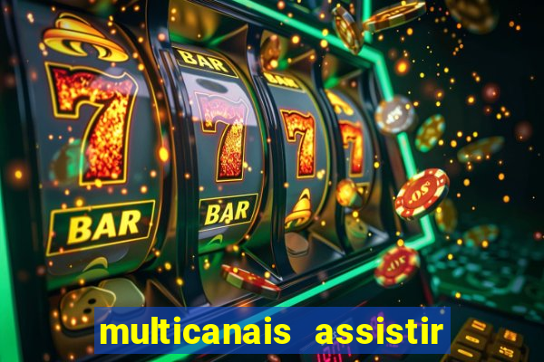 multicanais assistir real madrid