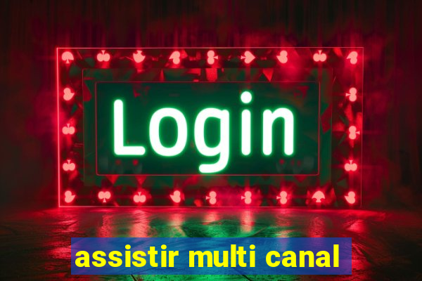 assistir multi canal