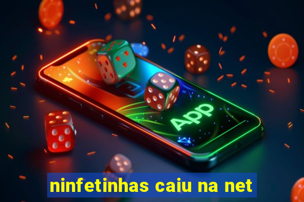ninfetinhas caiu na net