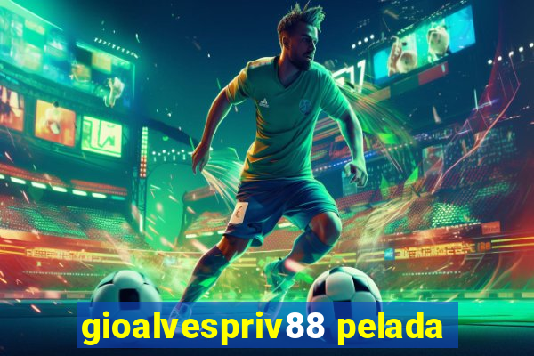 gioalvespriv88 pelada