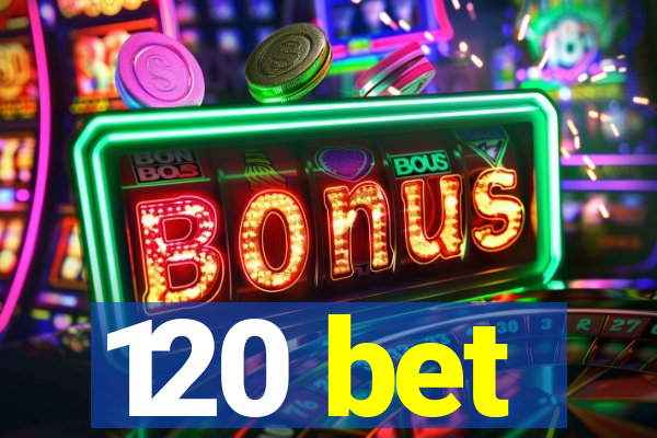 120 bet
