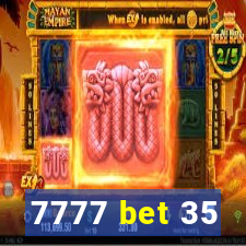 7777 bet 35