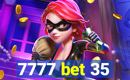 7777 bet 35
