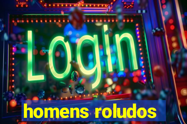homens roludos