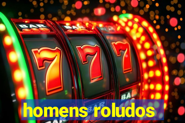 homens roludos