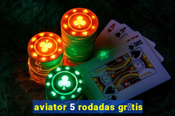 aviator 5 rodadas gr谩tis