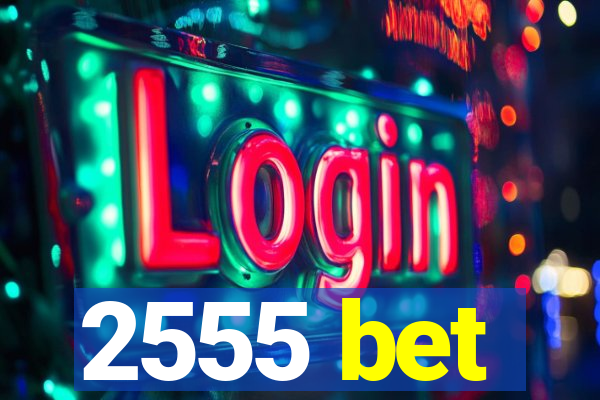 2555 bet