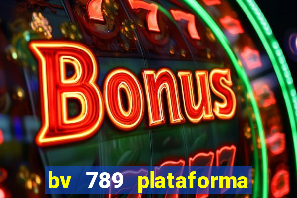 bv 789 plataforma de jogos