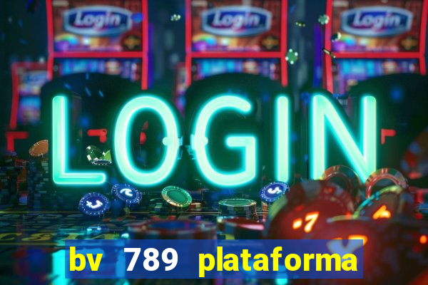 bv 789 plataforma de jogos