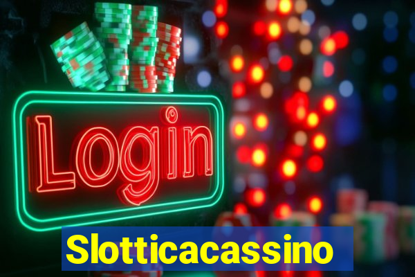 Slotticacassino