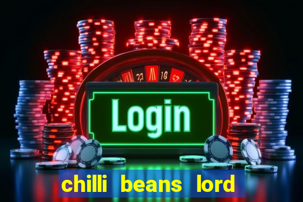 chilli beans lord of the rings