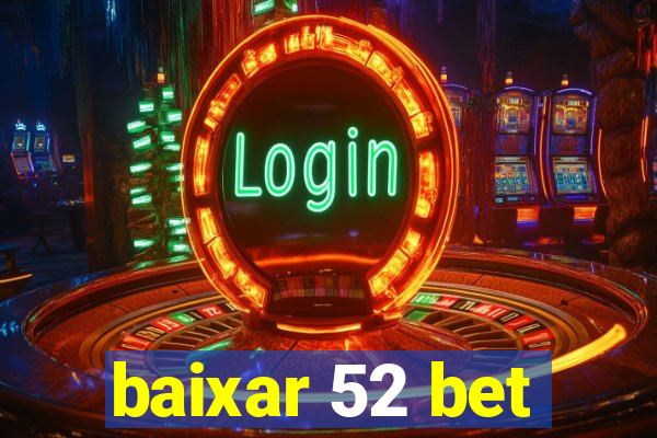 baixar 52 bet