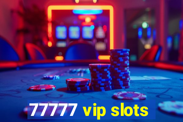 77777 vip slots