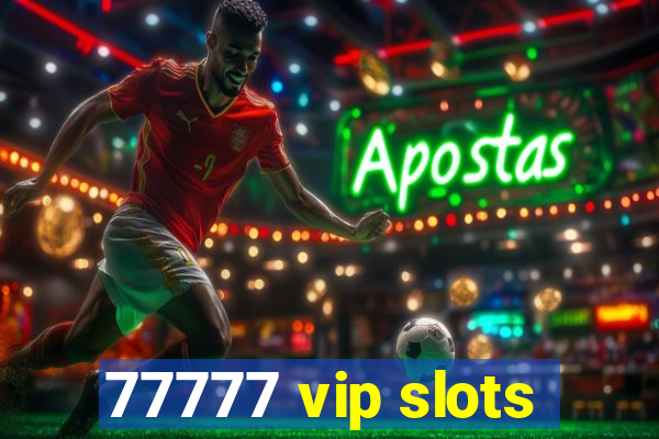 77777 vip slots