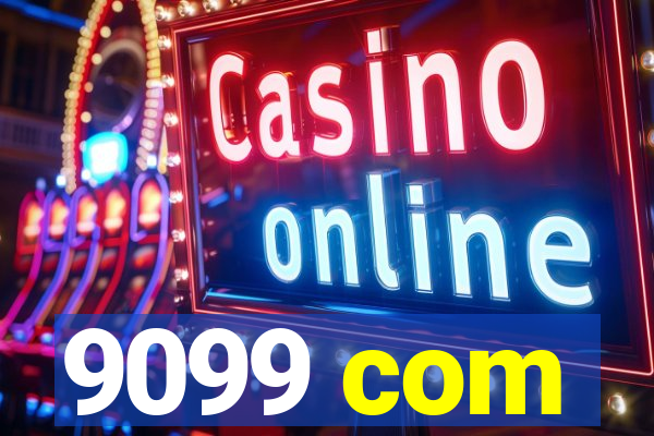 9099 com