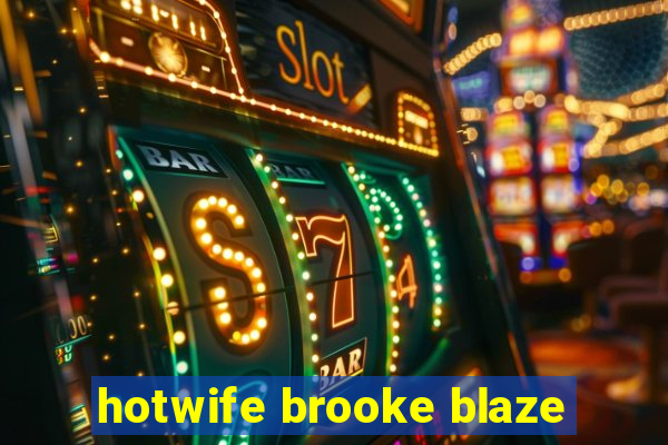 hotwife brooke blaze