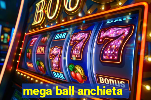 mega ball anchieta