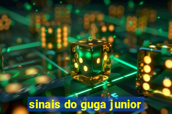 sinais do guga junior