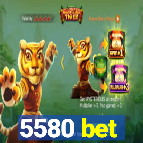 5580 bet
