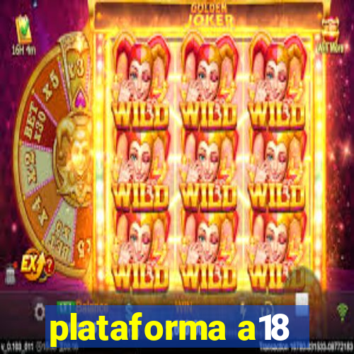 plataforma a18