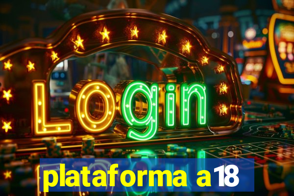 plataforma a18