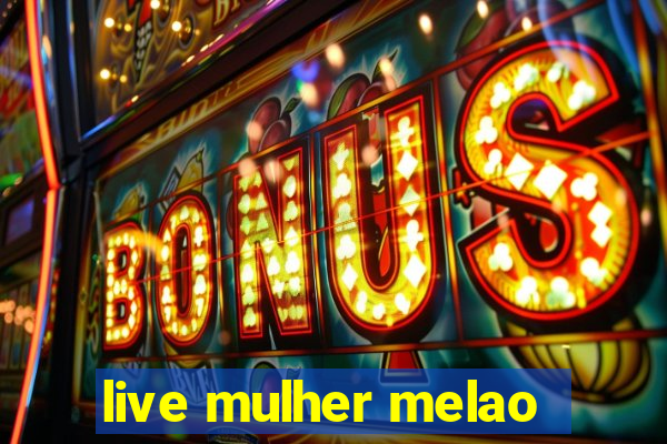 live mulher melao