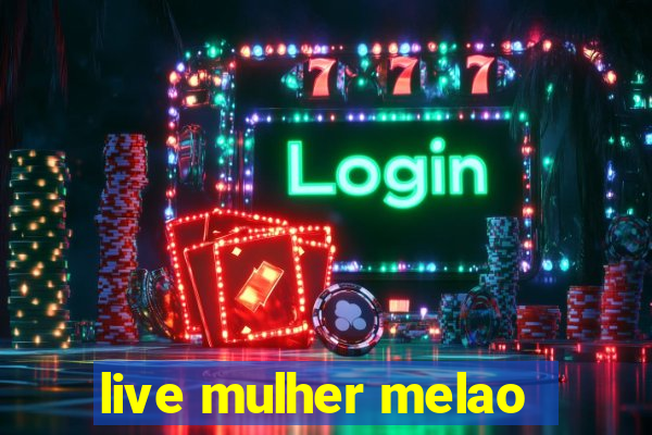 live mulher melao