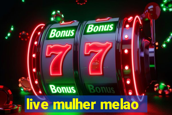 live mulher melao
