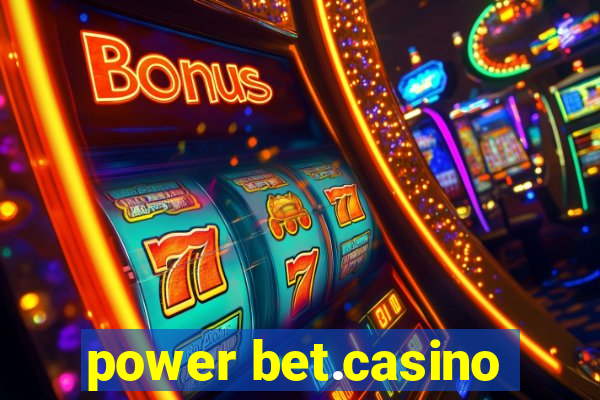 power bet.casino