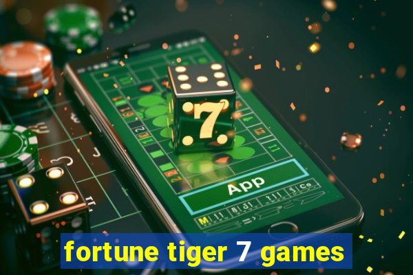 fortune tiger 7 games
