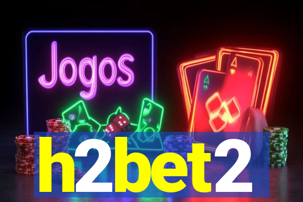 h2bet2