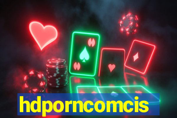 hdporncomcis
