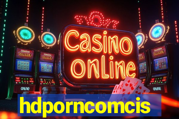 hdporncomcis