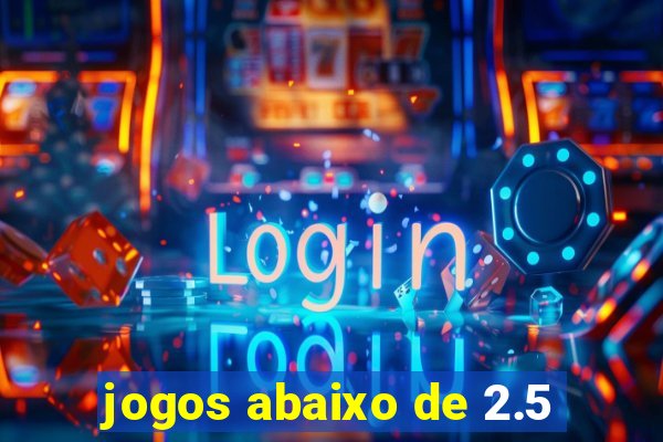 jogos abaixo de 2.5