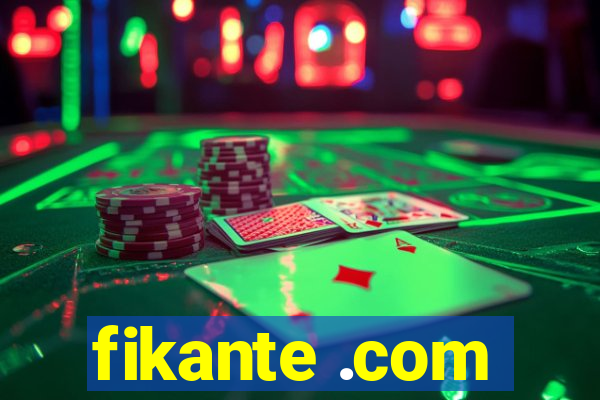 fikante .com