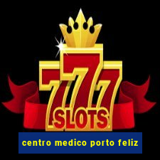 centro medico porto feliz