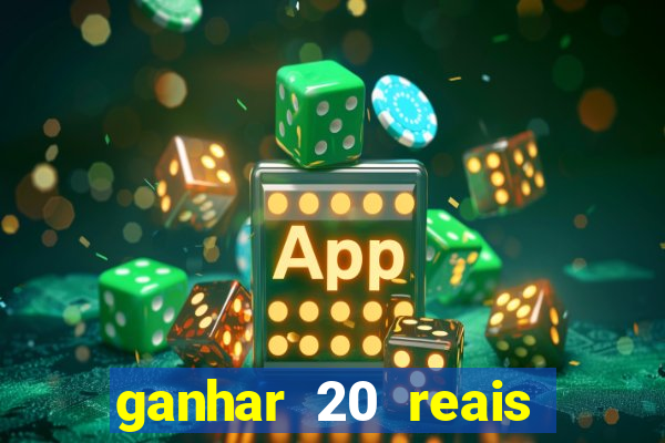 ganhar 20 reais por cadastro