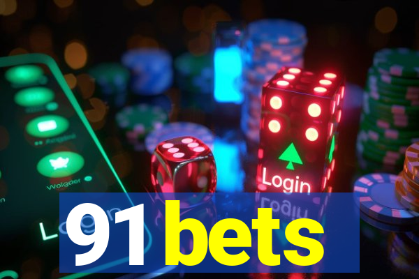 91 bets
