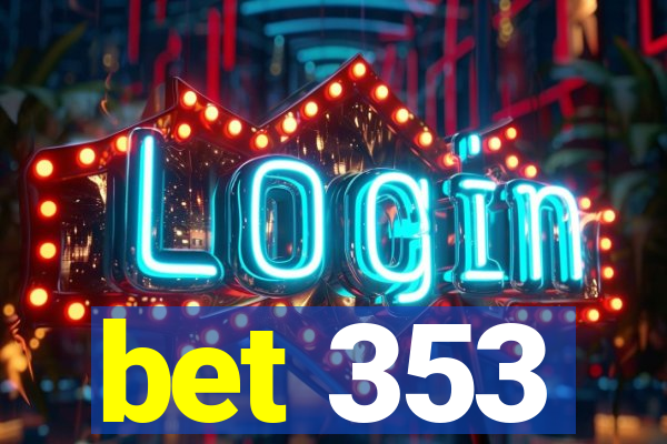 bet 353