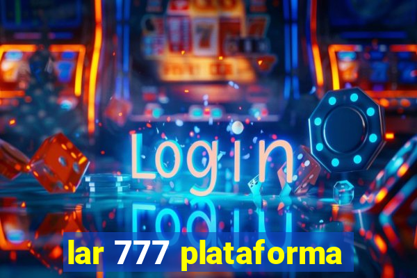 lar 777 plataforma