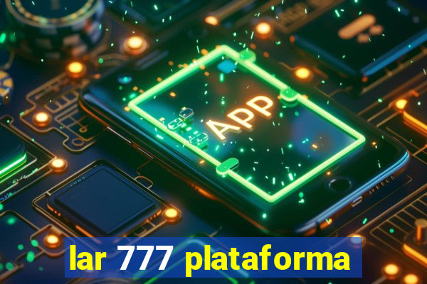 lar 777 plataforma