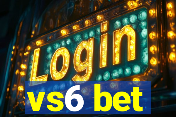 vs6 bet