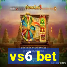 vs6 bet