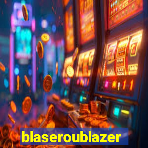blaseroublazer