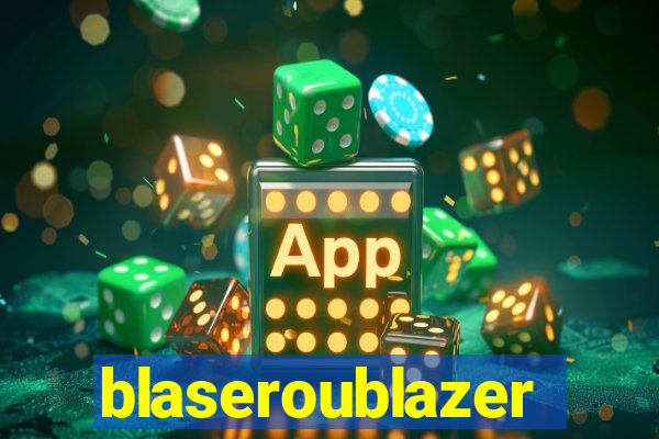 blaseroublazer
